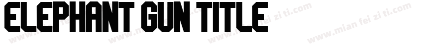 Elephant Gun Title字体转换